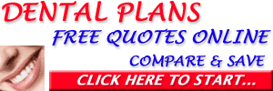 Free Dental Insurance quote online . CompareDental Plans , Blue Cross of California ,Blue Shield , DeltaDental, Golden West , Liberty Dental Plan , PacifiCare, SafeGuard , SmileSaver 
online